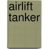 Airlift Tanker door Onbekend