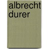 Albrecht Durer door Jane Campbell Hutchinson