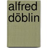 Alfred Döblin door Dieter Stolz