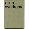 Alien Syndrome door Noel Huntley