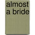 Almost a Bride