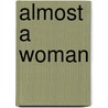 Almost a Woman door Mary Wood-Allen