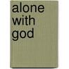 Alone With God by Michael Warden