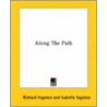 Along The Path by Richard Ingalese