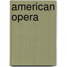 American Opera door Elise K. Kirk