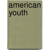American Youth door Phil LaMarche