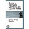Amor Y Ciencia by Benito Pérez Galdós