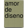 Amor de Diseno door Nora Roberts