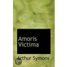 Amoris Victima door Arthur Symons