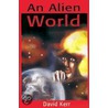 An Alien World by David Kerr