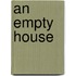 An Empty House