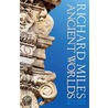 Ancient worlds door Richard Miles