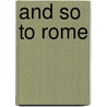 And So to Rome door Marcus Nicklin