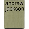 Andrew Jackson by Barbara A. Sommervill