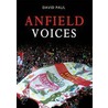 Anfield Voices by David Paul