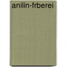 Anilin-Frberei door A. Beckers