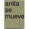 Anita Se Mueve by Graciela Montes