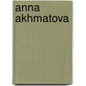 Anna Akhmatova door Anna Akhmatova