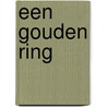 Een gouden ring by C. van Amerongen