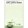 Ant Java Notes door A.T. Bell