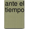 Ante El Tiempo by Georges Didi Huberman