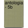 Antologia - 5b by Oliverio Girondo