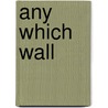 Any Which Wall by Laurel Snyder