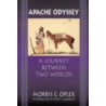 Apache Odyssey door Morris Edward Opler