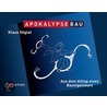 Apokalypse Bau by Klaus Stiglat