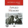 Applied Memory door Matthew R. Kelley