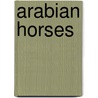 Arabian Horses by Erin Monahan