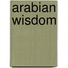 Arabian Wisdom by John Wortabet