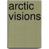 Arctic Visions by Fred Bruemmer