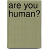 Are You Human? door William Witt De Hyde