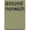 Around Norwich door Neil R. Storey