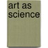 Art As Science