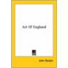 Art Of England by Lld John Ruskin