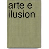 Arte E Ilusion by Ernst Hans Gombrich