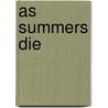 As Summers Die by Winston Groom
