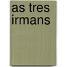 As Tres Irmans by Camilo Castelo Branco