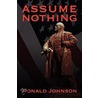 Assume Nothing door Ronald Johnson