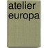 Atelier Europa