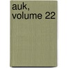 Auk, Volume 22 by American Ornithologists' Union