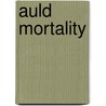 Auld Mortality by Marc Platt