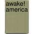 Awake! America