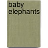 Baby Elephants door Bobbie Kalman