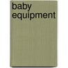 Baby Equipment by Sue Palmer