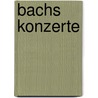 Bachs Konzerte by Egon Voss