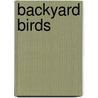 Backyard Birds by Karen Stray Nolting