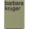 Barbara Kruger by Unknown